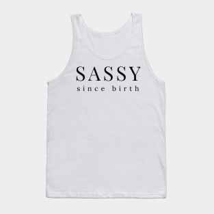 Sassy Since Birth. Funny Sarcastic Saying Tank Top